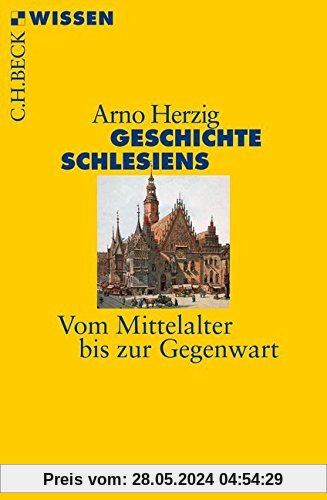 Geschichte Schlesiens: Vom Mittelalter bis zur Gegenwart